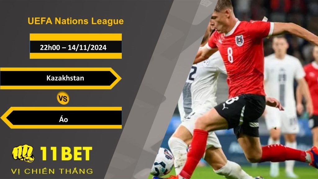 11BET Soi kèo Kazakhstan vs Áo, 22h00, 14/11/2024