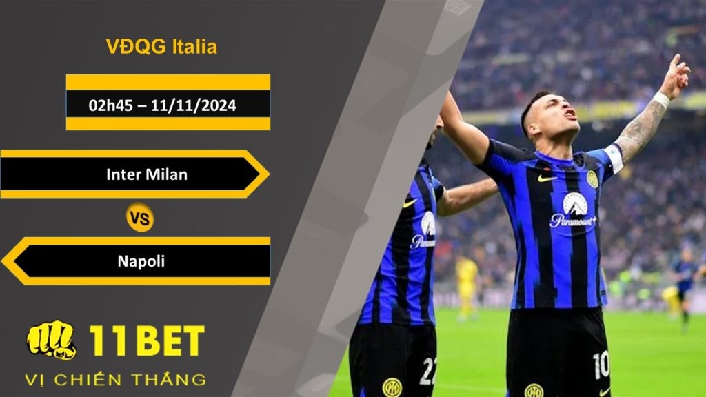 11BET Soi kèo Inter Milan vs Napoli, 02h45, 11/11/2024