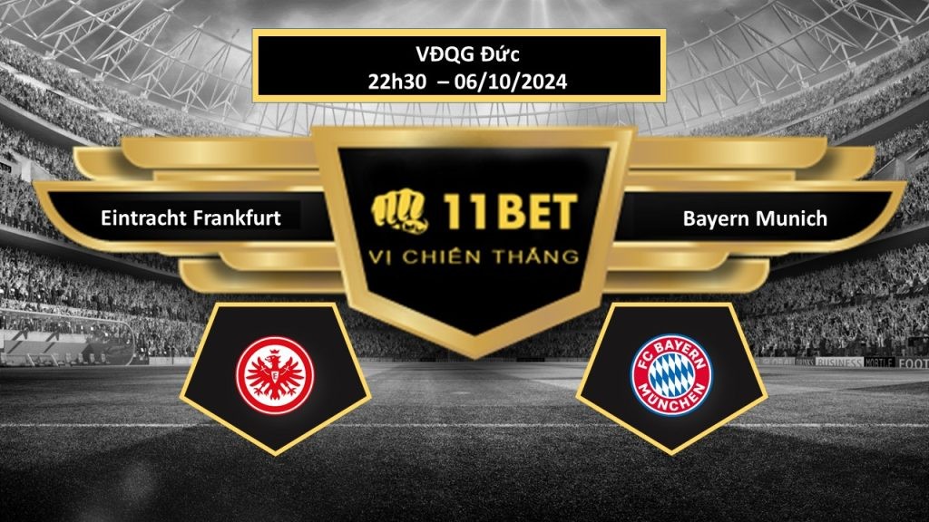 11BET Tip bóng đá Eintracht Frankfurt vs Bayern Munich, hôm nay 06/10/2024